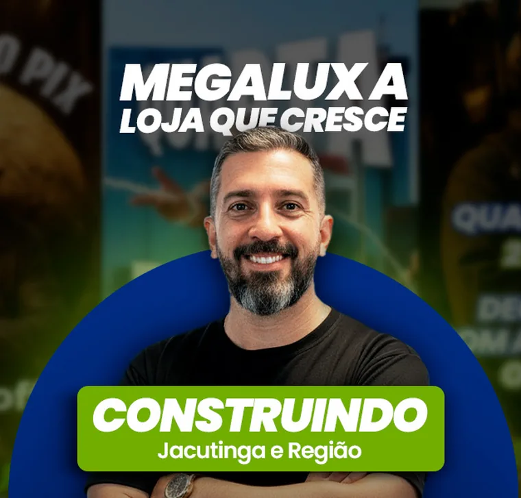 Claiton, da Megalux: a loja que cresce, construindo Jacutinga e região